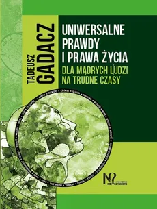 Uniwersalne prawdy i prawa życia - Tadeusz Gadacz