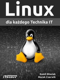 Linux dla każdego Technika IT - Kamil Błasiak, Marek Czerwik