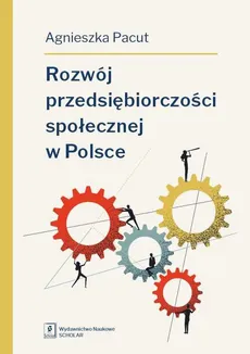 Rozwój przedsiębiorczości społecznej w Polsce - Agnieszka Pacut
