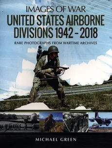 United States Airborne Divisions, 1942-2018 - Michael Green