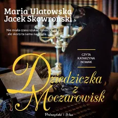 Dziedziczka z Moczarowisk - Jacek Skowroński, Maria Ulatowska