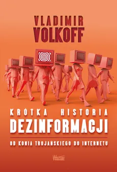 Krótka historia dezinformacji - Vladimir Volkoff