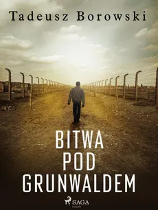 Bitwa pod Grunwaldem - Tadeusz Borowski