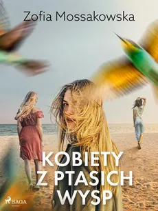 Kobiety z Ptasich Wysp - Zofia Mossakowska
