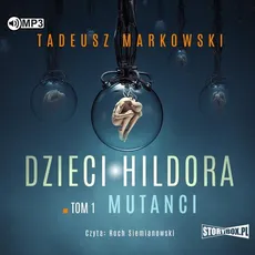 Dzieci Hildora Tom 1 Mutanci - Tadeusz Markowski