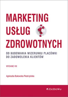 Marketing usług zdrowotnych - Agnieszka Bukowska-Piestrzyńska