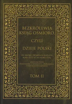 Bezkrólewia ksiąg ośmioro czyli Dzieje Polski Tom 2 - Orzelski Świętosław z Borzejowic