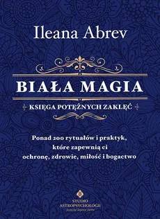 Biała magia księga potężnych zaklęć - Ileana Abrev