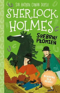 Klasyka dla dzieci Tom 16 Sherlock Holmes Srebrny Płomień - Doyle Arthur Conan