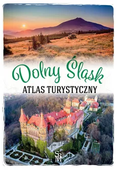 Atlas turystyczny Dolny Śląsk - Monika Bronowicka