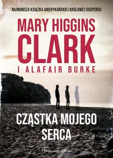 Cząstka mojego serca - Alafair S Burke, Mary Clark