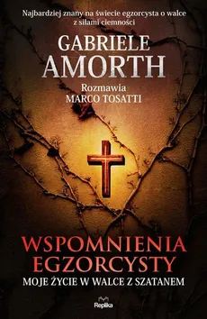 Wspomnienia egzorcysty Moje życie w walce z szatanem - Gabriele Amorth, Marco Tosatti