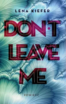 Don't leave me - Lena Kiefer