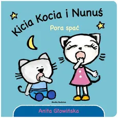 Kicia Kocia i Nunuś Pora spać - Anita Głowińska
