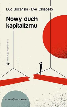 Nowy duch kapitalizmu - Ève Chiapello, Luc Boltanski