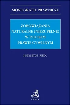 Zobowiązania naturalne (niezupełne) w polskim prawie cywilnym - Krzysztof Riedl