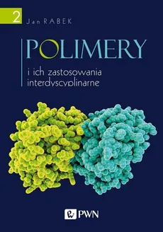 Polimery i ich zastosowania interdyscyplinarne Tom 2 - Outlet - Jan Rabek
