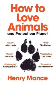 How to Love Animals and Protect our Planet - Henry Mance