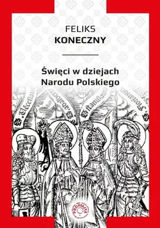 Święci w dziejach narodu polskiego / Prohibita - Feliks Koneczny