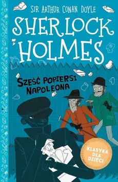 Klasyka dla dzieci Sherlock Holmes Tom 13 Sześć popiersi Napoleona - Doyle Arthur Conan