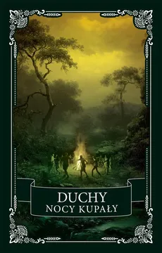 Duchy Nocy Kupały - Gift Theo, Henry Wood, Jan Barszczewski, Jin Yong, Oscar Wilde, Roman Zmorski, Straszim, Zygmunt Krasiński