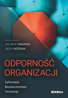 Odporność organizacji - Jolanta Tarapata, Woźniak Jacek redakcja naukowa