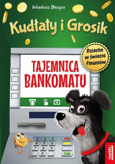 Kudłaty i Grosik Tajemnica bankomatu - Arkadiusz Błażyca