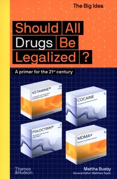 Should All Drugs be Legalised? - Mattha Busby, Matthew Taylor