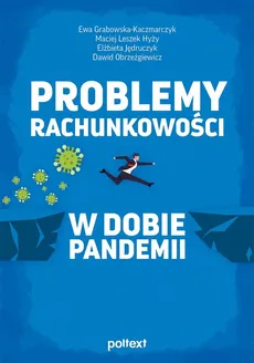 Problemy rachunkowości w dobie pandemii - Ewa Grabowska-Kaczmarczyk, Hyży Maciej Leszek, Elżbieta Jędruczyk, Dawid Obrzeżgiewicz