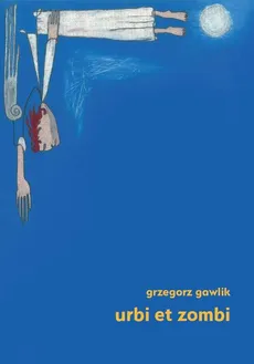 Urbi et zombi - Grzegorz Gawlik