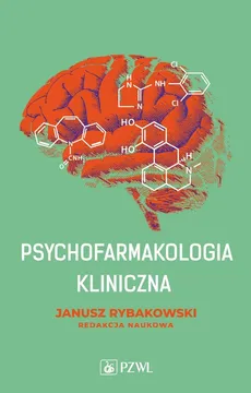 Psychofarmakologia kliniczna - Janusz Rybakowski
