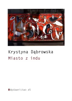 Miasto z indu - Krystyna Dąbrowska