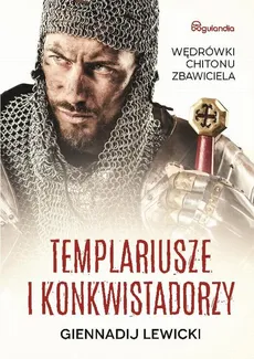 Templariusze i konkwistadorzy - Giennadij Lewicki