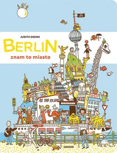 Berlin - znam to miasto - Judith Drews