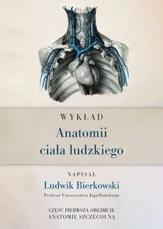 Wykład anatomii ciała ludzkiego - Ludwik Bierkowski