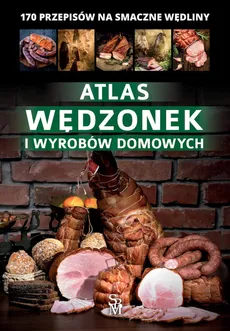 Atlas wędzonek i wyrobów domowych - Marta Szydłowska