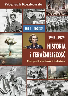 Historia i teraźniejszość 1 Podręcznik 1945-1979 - Wojciech Roszkowski