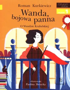 Czytam sobie Wanda bojowa panna O Wandzie Krahelskiej - Roman Kurkiewicz