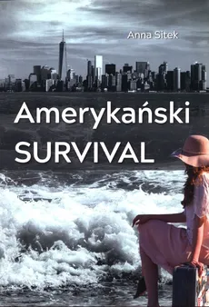 Amerykański survival - Sitek Anna