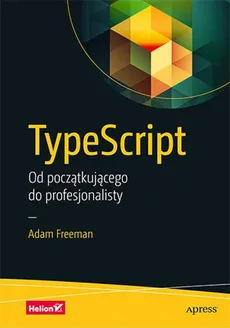 TypeScript Od początkującego do profesjonalisty - Outlet - Adam Freeman