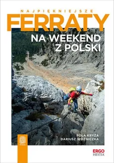Najpiękniejsze ferraty Na weekend z Polski - Pola Kryża, Dariusz Woźniczka