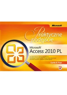 Microsoft Access 2010 PL Praktyczne podejście - Frye Curtis D.