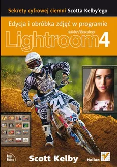 Edycja i obróbka zdjęć w programie Adobe Photoshop Lightroom 4 - Outlet - Scott Kelby