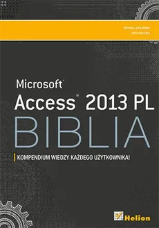 Access 2013 PL Biblia - Michael Alexander, Dick Kusleika