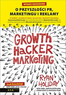 Growth Hacker Marketing O przyszłości PR, marketingu i reklamy - Ryan Holiday