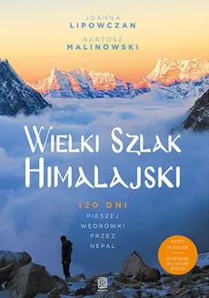 Wielki Szlak Himalajski - Joanna Lipowczan, Bartosz Malinowski