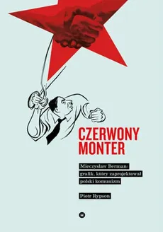 Czerwony monter Mieczysław Berman grafik który zaprojektował polski komunizm - Outlet - Piotr Rypson