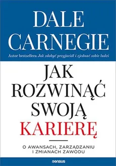 Jak rozwinąć swoją karierę - Dale Carnegie