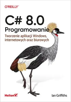C# 8.0. Programowanie - Ian Griffiths