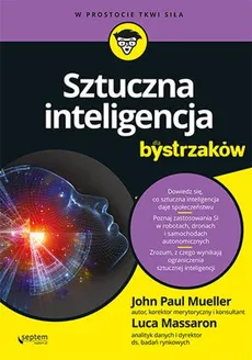 Sztuczna inteligencja dla bystrzaków - Luca Massaron, Mueller John Paul